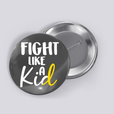 Fight Like A Kid Childhood Cancer Gold Ribbon Button