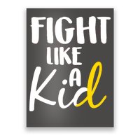 Fight Like A Kid Childhood Cancer Gold Ribbon Poster