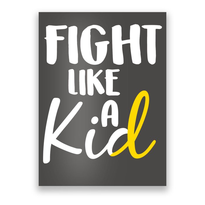 Fight Like A Kid Childhood Cancer Gold Ribbon Poster