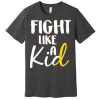 Fight Like A Kid Childhood Cancer Gold Ribbon Premium T-Shirt