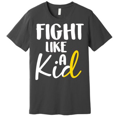 Fight Like A Kid Childhood Cancer Gold Ribbon Premium T-Shirt