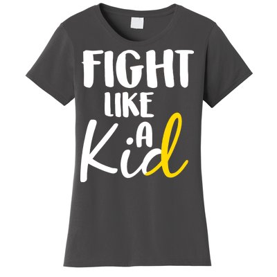 Fight Like A Kid Childhood Cancer Gold Ribbon Women's T-Shirt