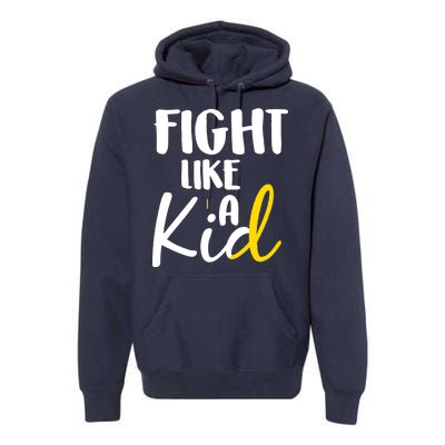 Fight Like A Kid Childhood Cancer Gold Ribbon Premium Hoodie