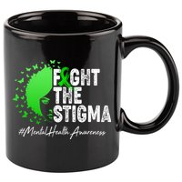 Fight The Stigma Mental Health Awareness Support 11oz C Handle Ceramic Mug