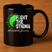 Fight The Stigma Mental Health Awareness Support 11oz C Handle Ceramic Mug