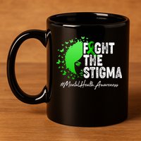 Fight The Stigma Mental Health Awareness Support 11oz C Handle Ceramic Mug