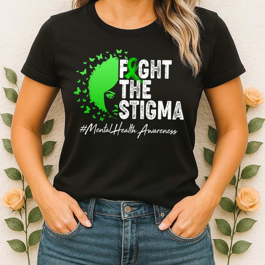 Fight The Stigma Mental Health Awareness Support Womens T-Shirt