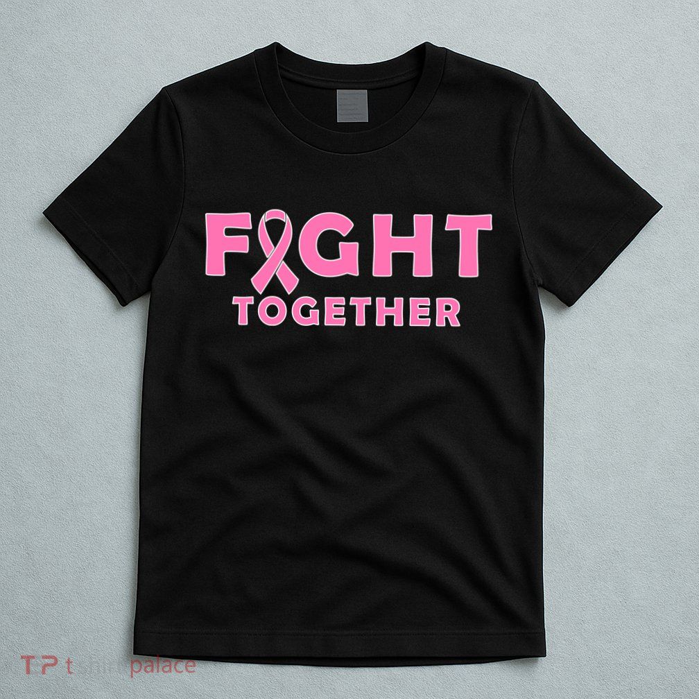 Fight Together Breast Cancer T-Shirt