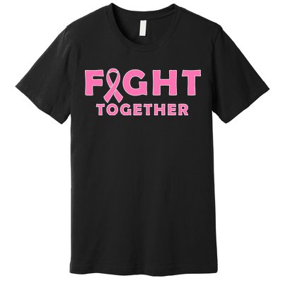 Fight Together Breast Cancer Premium T-Shirt