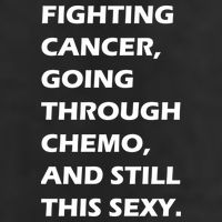 Fighting Cancer Going Through Chemo Still Sexy 11oz C Handle Ceramic Mug