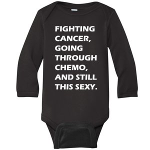 Fighting Cancer Going Through Chemo Still Sexy Baby Long Sleeve Bodysuit