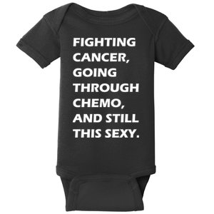 Fighting Cancer Going Through Chemo Still Sexy Baby Bodysuit