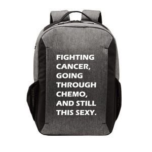 Fighting Cancer Going Through Chemo Still Sexy Vector Backpack