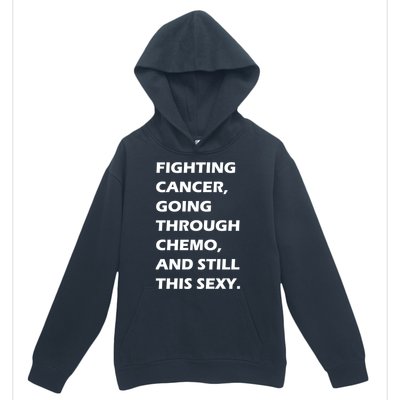 Fighting Cancer Going Through Chemo Still Sexy Urban Pullover Hoodie