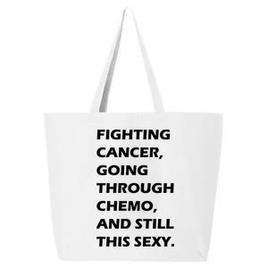 Fighting Cancer Going Through Chemo Still Sexy 25L Jumbo Tote