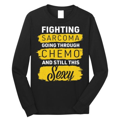 Fighting Sarcoma And Still Sexy Long Sleeve Shirt