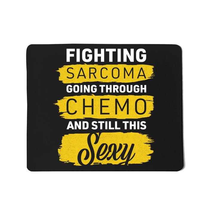 Fighting Sarcoma And Still Sexy Mousepad