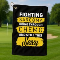 Fighting Sarcoma And Still Sexy Golf Towel