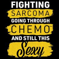 Fighting Sarcoma And Still Sexy Womens T-Shirt