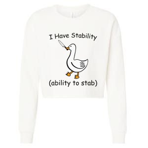 Funny I Have Stability Ability To Stab Goose Meme Silly Cropped Pullover Crew