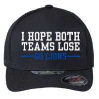 Funny I Hope Both Teams Lose Go Lions Flexfit Unipanel Trucker Cap