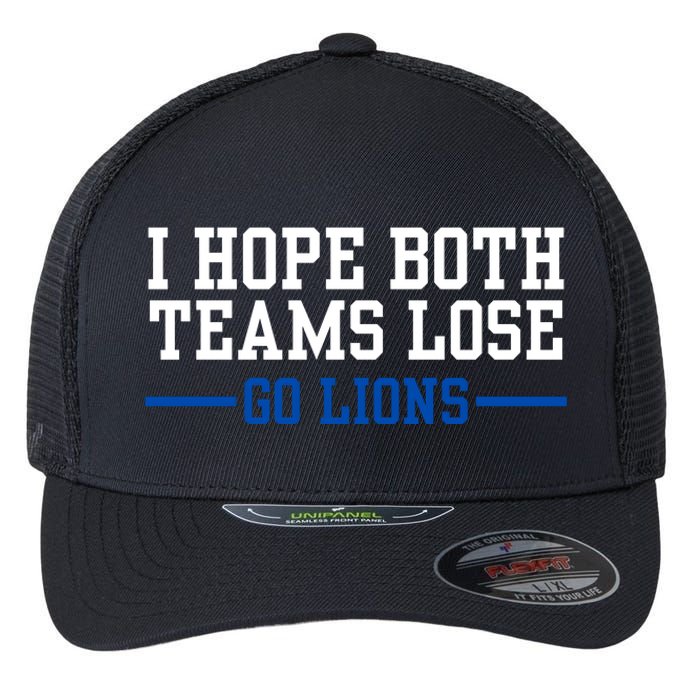 Funny I Hope Both Teams Lose Go Lions Flexfit Unipanel Trucker Cap