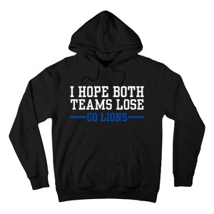 Funny I Hope Both Teams Lose Go Lions Hoodie