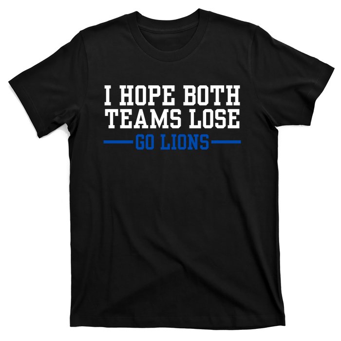 Funny I Hope Both Teams Lose Go Lions T-Shirt