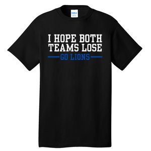 Funny I Hope Both Teams Lose Go Lions Tall T-Shirt