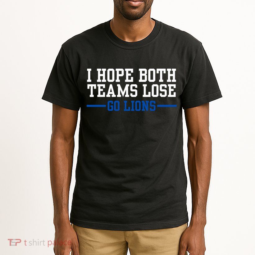 Funny I Hope Both Teams Lose Go Lions Tall T-Shirt