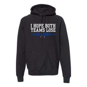 Funny I Hope Both Teams Lose Go Lions Premium Hoodie