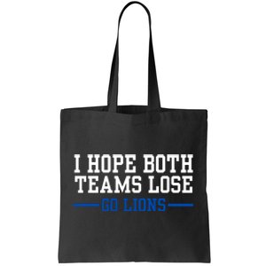 Funny I Hope Both Teams Lose Go Lions Tote Bag