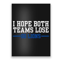 Funny I Hope Both Teams Lose Go Lions Poster