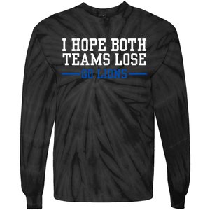 Funny I Hope Both Teams Lose Go Lions Tie-Dye Long Sleeve Shirt