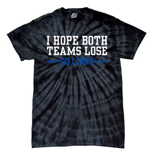 Funny I Hope Both Teams Lose Go Lions Tie-Dye T-Shirt