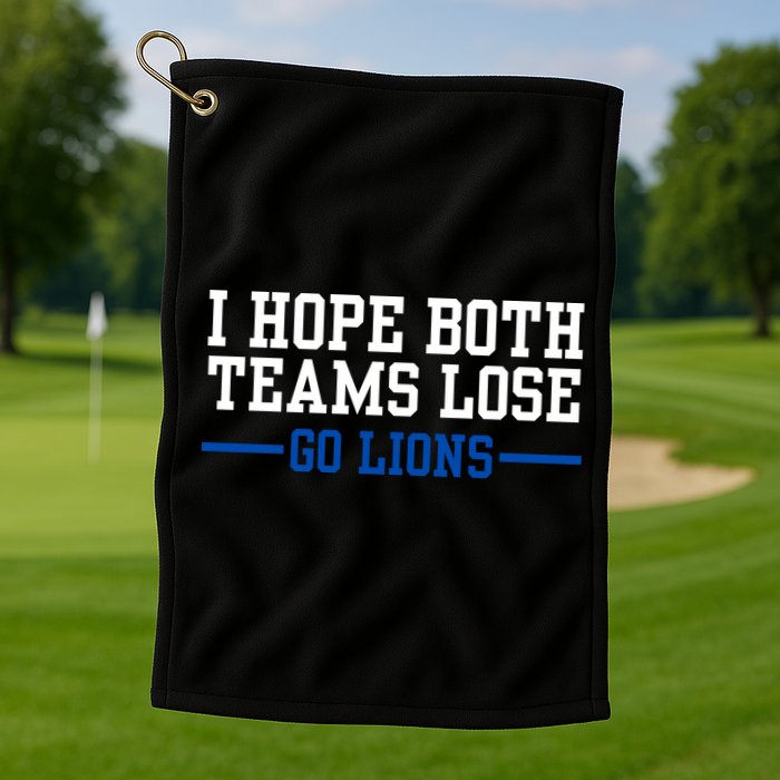 Funny I Hope Both Teams Lose Go Lions Golf Towel