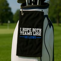 Funny I Hope Both Teams Lose Go Lions Golf Towel