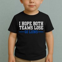 Funny I Hope Both Teams Lose Go Lions Toddler T-Shirt