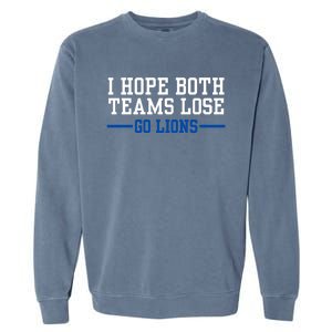 Funny I Hope Both Teams Lose Go Lions Garment-Dyed Sweatshirt