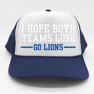 Funny I Hope Both Teams Lose Go Lions Trucker Hat