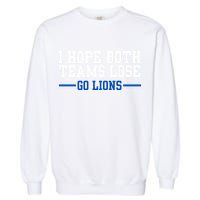 Funny I Hope Both Teams Lose Go Lions Garment-Dyed Sweatshirt