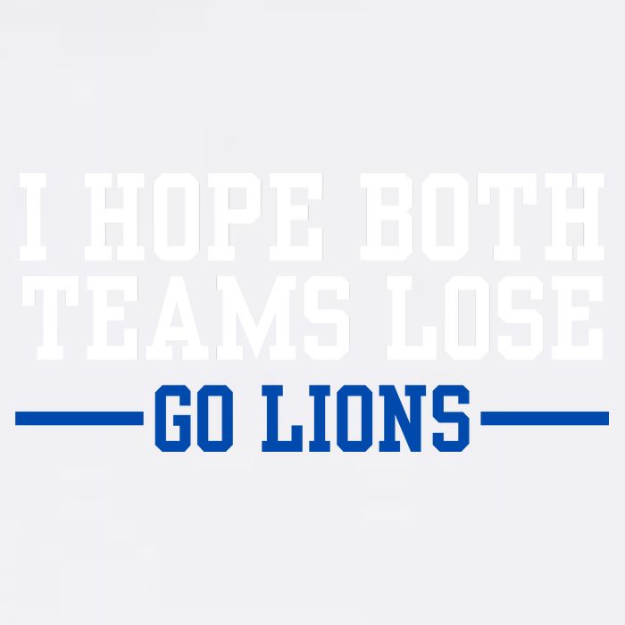 Funny I Hope Both Teams Lose Go Lions Garment-Dyed Sweatshirt