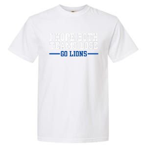 Funny I Hope Both Teams Lose Go Lions Garment-Dyed Heavyweight T-Shirt