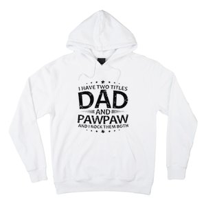 Funny I Have Two Titles Dad And Pawpaw Hoodie