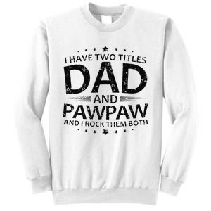 Funny I Have Two Titles Dad And Pawpaw Sweatshirt