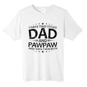 Funny I Have Two Titles Dad And Pawpaw Tall Fusion ChromaSoft Performance T-Shirt