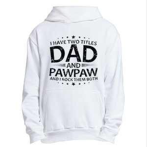 Funny I Have Two Titles Dad And Pawpaw Urban Pullover Hoodie