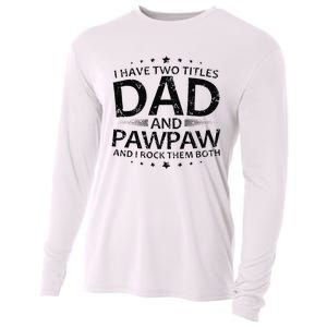 Funny I Have Two Titles Dad And Pawpaw Cooling Performance Long Sleeve Crew