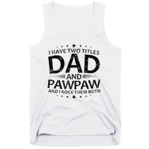 Funny I Have Two Titles Dad And Pawpaw Tank Top