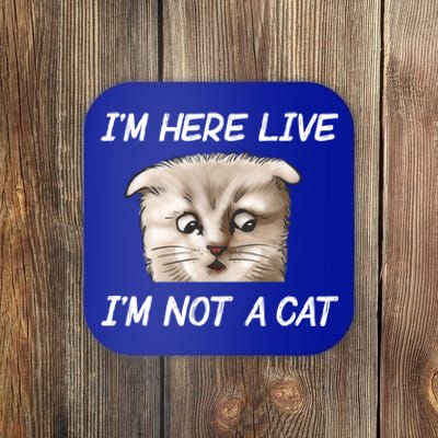 Funny IM Here Live IM Not A Cat Zoom Cat Meme Humor Idea Meaningful Gift Coaster